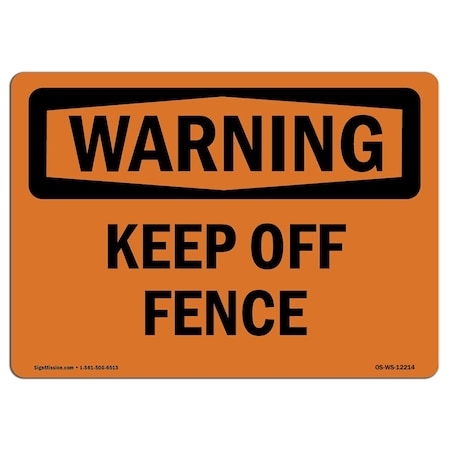 OSHA WARNING Sign, Keep Off Fence, 10in X 7in Aluminum